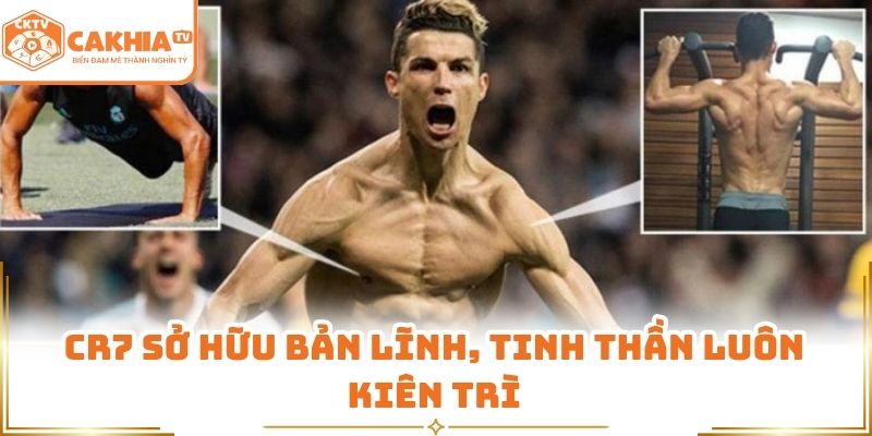 Ronaldo - Huyền Thoại Bóng Đá Trên Sóng Trực Tiếp CakhiaTV 2 CR7 sở hữu bản lĩnh, tinh thần luôn kiên trì