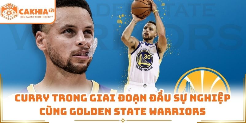 Stephen Curry – huyền thoại ném 3 điểm, nghệ sĩ sân đấu đích thực 1 Curry trong giai đoạn đầu sự nghiệp cùng Golden State Warriors