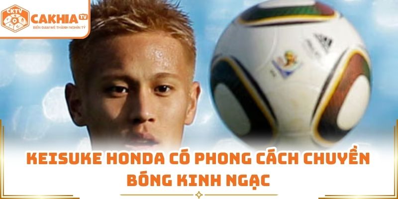 Keisuke Honda – huyền thoại sân cỏ Nhật Bản, rực sáng đầy cảm hứng trên CakhiaTV. 3 Keisuke Honda có phong cách chuyền bóng kinh ngạc