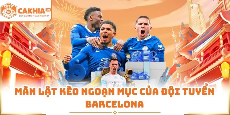 Champions League CakhiaTV - Nơi Cảm Xúc Bóng Đá Đỉnh Điểm 2 Màn lật kèo ngoạn mục của câu lạc bộ Barcelona