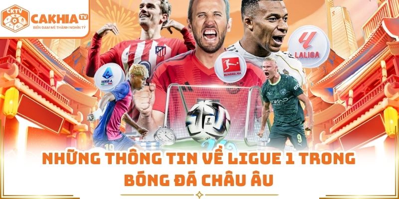 Ligue 1 - Cách Tiếp Cận Phân Tích Trước Trận Tại cà khịa tv 1 Những thông tin về Ligue 1 trong bóng đá châu Âu