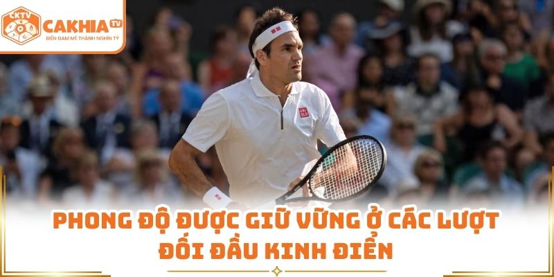 Roger Federer – quý ông sân cỏ, huyền thoại quần vợt vượt thời gian 3 Phong độ được giữ vững ở các lượt đối đầu kinh điển