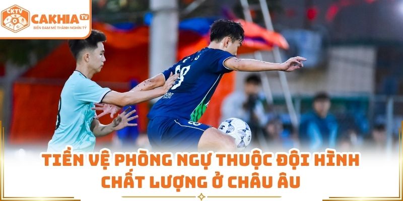 Đội Hình Cầu Thủ Trẻ Châu Âu Đáng Chú Ý Hiện Nay Tại Cakhia TV 3 Tiền vệ phòng ngự thuộc đội hình chất lượng ở châu Âu