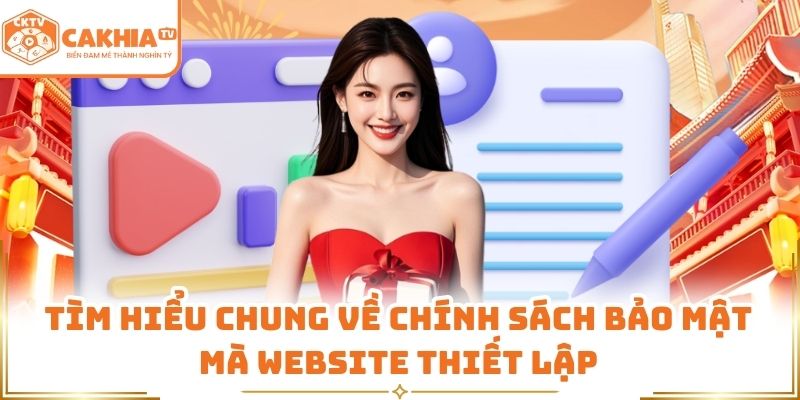 Chính Sách Bảo Mật - Quản Lý Sự Minh Bạch Tại CakhiaTV 1 Tìm hiểu chung về chính sách bảo mật mà website thiết lập
