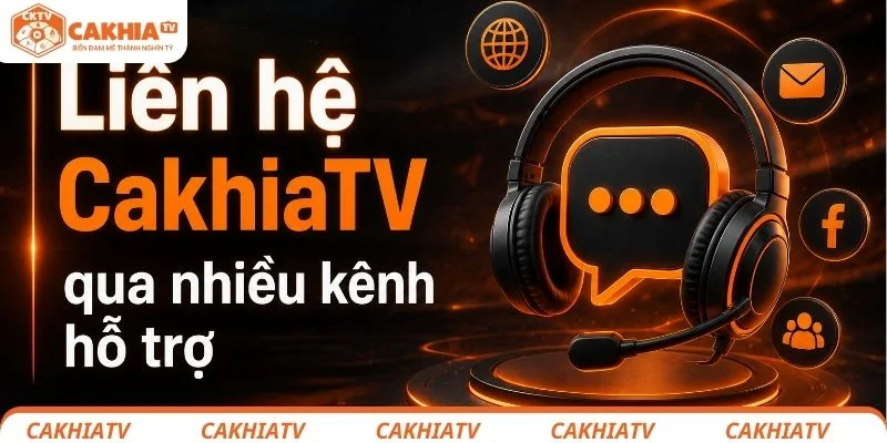 Liên hệ CakhiaTV - Kết nối nhanh với đội ngũ hỗ trợ khi bạn cần 2 Liên hệ CakhiaTV qua nhiều kênh hỗ trợ